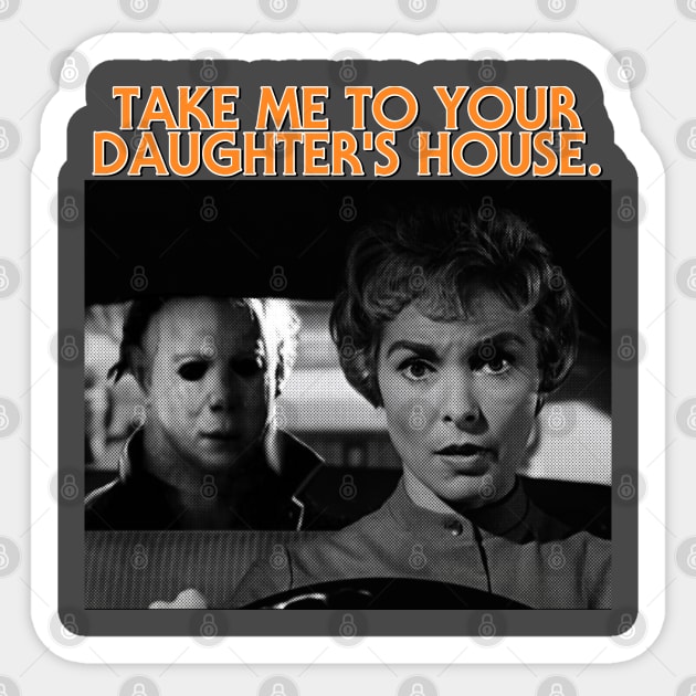 Take Me To Your Daughter's House Sticker by SHOP.DEADPIT.COM 